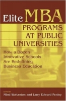 Elite MBA Programs at Public Universities : How a Dozen Innovative Schools Are Redefining Business Education артикул 13116c.